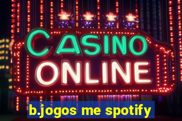 b.jogos me spotify